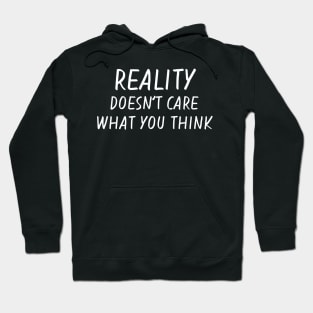 Reality Doesn't Care Hoodie